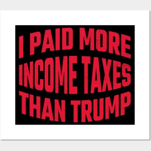 I paid More Tax Than Trump Posters and Art